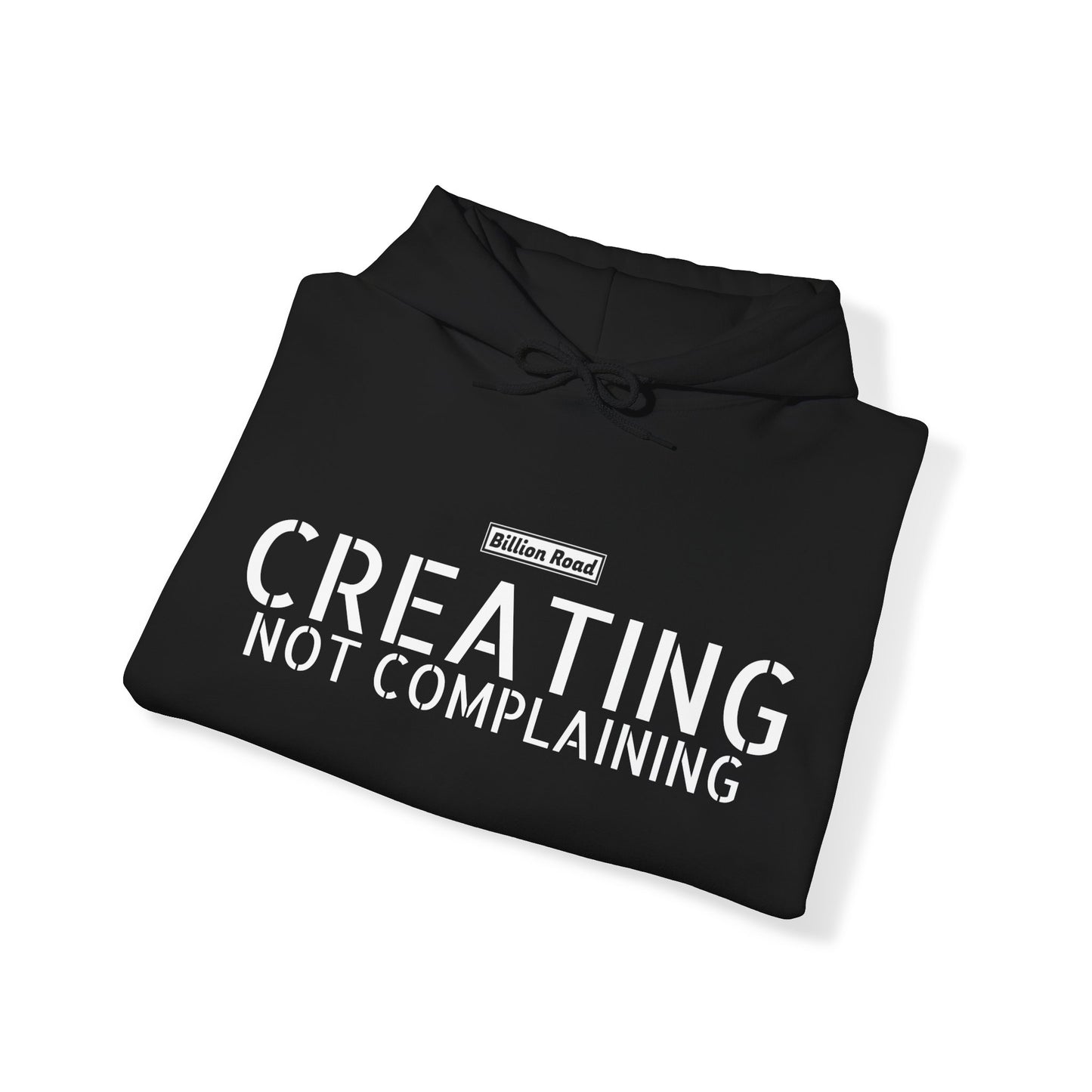Creating not Complaining Hoodie